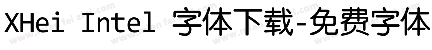 XHei Intel 字体下载字体转换